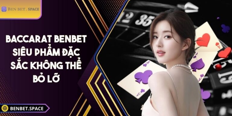 Baccarat BENBET mang đến trải nghiệm cá cược đẳng cấp, luật chơi minh bạch, ưu điểm nổi bật, hãy cùng khám phá chi tiết ngay dưới bài viết sau.
