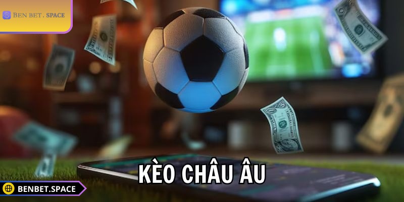 Đôi nét về kèo châu Âu BENBET